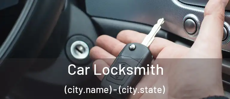 Car Locksmith (city.name) - (city.state)